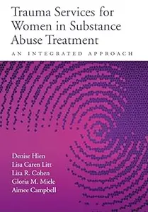 Trauma Services for Women in Substance Abuse Treatment: An Integrated Approach