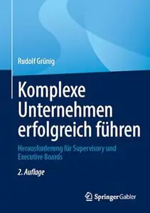 Komplexe Unternehmen erfolgreich führen, 2. Auflage