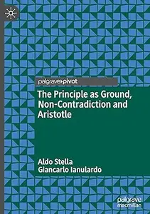 The Principle as Ground, Non-Contradiction and Aristotle