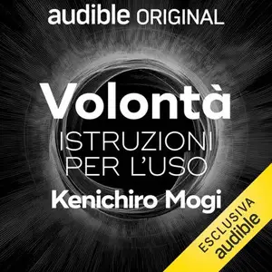 «Volontà: Istruzioni per l'uso» by Ken Mogi