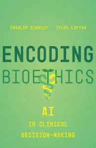 Encoding Bioethics: AI in Clinical Decision-Making