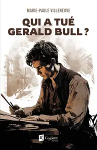 Marie-Paule Villeneuve, "Qui a tué Gerald Bull ?"