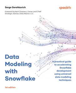 Data Modeling with Snowflake: A practical guide to accelerating Snowflake development using universal data modeling techniques