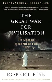 The Great War for Civilisation: The Conquest of the Middle East