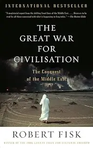 The Great War for Civilisation: The Conquest of the Middle East