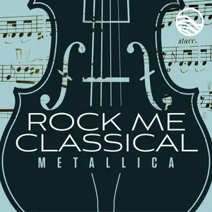 Rock Me Classical - Classical Covers- Metallica (2025) [Official Digital Download]