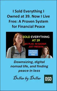 I Sold Everything I Owned at 39. Now I Live Free: A Proven System for Financial Peace