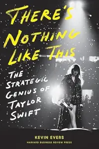 There's Nothing Like This: The Strategic Genius of Taylor Swift