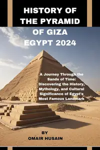 HISTORY OF THE PYRAMID OF GIZA EGYPT 2024
