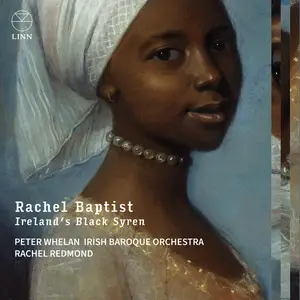 Rachel Redmond, Irish Baroque Orchestra & Peter Whelan - Rachel Baptist: Ireland’s Black Syren (2024) [Digital Download 24/96]