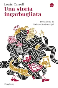 Lewis Carroll - Una storia ingarbugliata