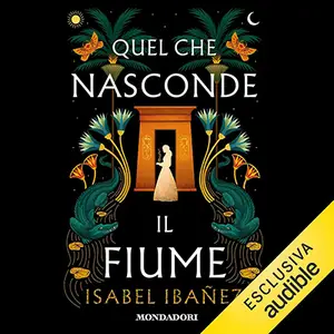 «Quel che nasconde il fiume: Secrets of the Nile - Vol. 1» by Isabel Ibañez