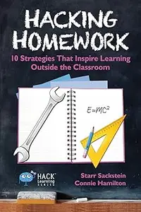 Hacking Homework: 10 Strategies That Inspire Learning Outside the Classroom