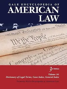 Gale Encyclopedia of American Law, Third Edition, Volume 14: Dictionary of Legal Terms