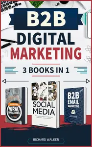 B2B Digital Marketing - 3 Books in 1