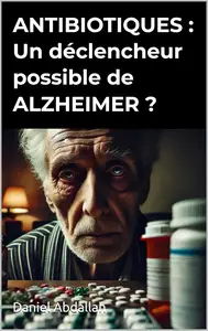 Daniel Abdallah, "Antibiotiques : Un déclencheur possible d'Alzheimer ?"