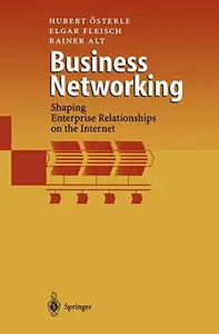 Business Networking: Shaping Enterprise Relationships on the Internet