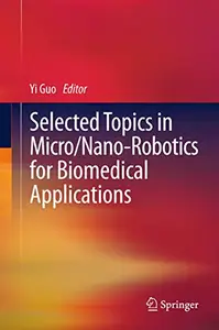 Selected Topics in Micro/Nano-robotics for Biomedical Applications (Repost)