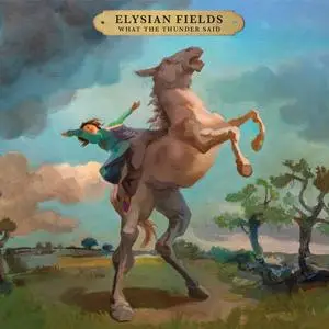 Elysian Fields - What the Thunder Said (2024) [Official Digital Download]