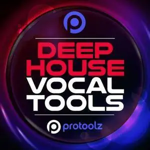 Protoolz Deep House Vocal Tools WAV