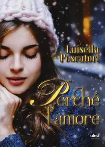 Luisella Pescatori - Perché l'amore