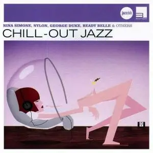 Nina Simone, Nylon, George Duke, Beady Belle & others - Chill-Out Jazz [Recorded 1961-2007] (2009)