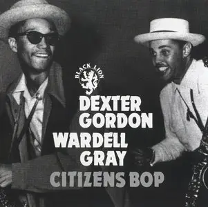 Dexter Gordon, Wardell Gray - Citizen's Bop (1947) [Remastered 1997]