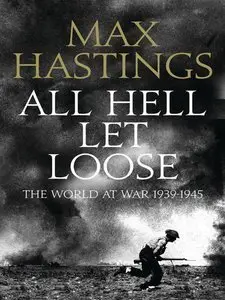 All Hell Let Loose: The World at War 1939-45 (repost)