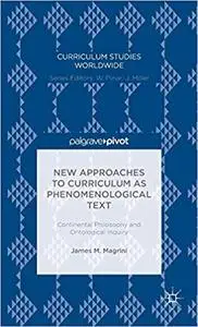 New Approaches to Curriculum as Phenomenological Text: Continental Philosophy and Ontological Inquiry