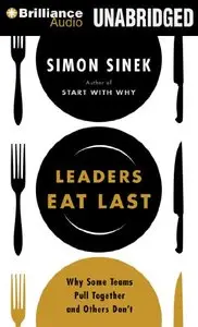 Leaders Eat Last: Why Some Teams Pull Together and Others Don't (Audiobook)