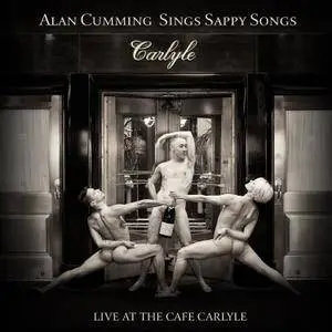 Alan Cumming - Alan Cumming Sings Sappy Songs: Live At The Cafe Carlyle (2016)