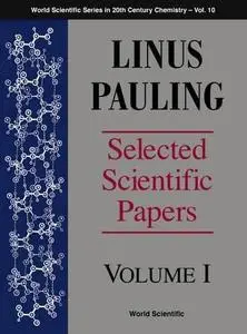 Linus Pauling: Selected Scientific Papers (World Scientific Series in 20th Century Chemistry , Vol 1)