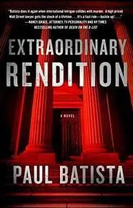 «Extraordinary Rendition» by Paul Batista