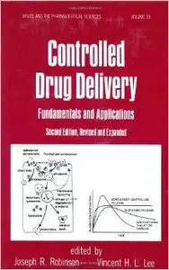 Controlled Drug Delivery: Fundamentals and Applications, Second Edition by Joseph Robinson