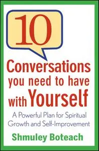 10 Conversations You Need to Have with Yourself: A Powerful Plan for Spiritual Growth and Self-Improvement (Repost)