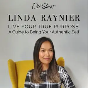 «Live Your True Purpose» by Linda Raynier