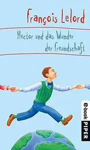 Hector und das Wunder der Freundschaft