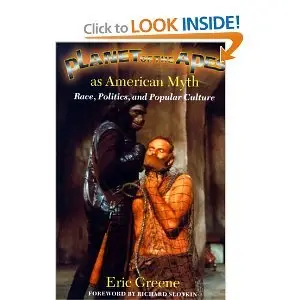 Planet of the Apes as American Myth: Race, Politics, and Popular Culture  