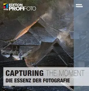 Capturing the Moment: Die Essenz der Fotografie
