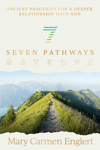 Seven Pathways : Ancient Practices for a Deeper Relationship with God