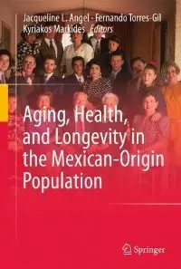 Aging, Health, and Longevity in the Mexican-Origin Population (Social Disparities in Health and Health Care)