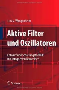 Aktive Filter und Oszillatoren: Entwurf und Schaltungstechnik mit integrierten Bausteinen (Repost)