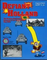 Defiant Holland - The German Conquest of the Netherlands May 1940