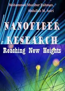 "Nanofiber Research: Reaching New Heights" ed. by Mohammed Muzibur Rahman and Abdullah M. Asiri