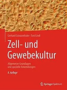 Zell- und Gewebekultur: Allgemeine Grundlagen und spezielle Anwendungen, 8th Edition