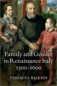 Family and Gender in Renaissance Italy, 1300-1600