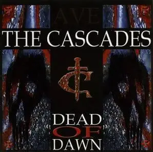 The Cascades - Dead Of Dawn (2006)