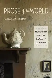 Prose of the World: Modernism and the Banality of Empire (repost)