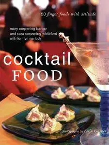 Cocktail Food: 50 Finger Foods with Attitude