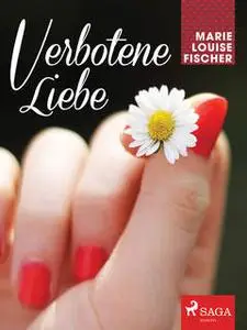 «Verbotene Liebe» by Marie Louise Fischer